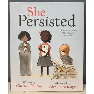 She Persisted by Chelsea Clinton - (Hardcover)